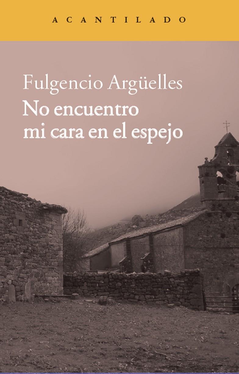 NO ENCUENTRO MI CARA EN EL ESPEJO | 9788416011254 | FULGENCIO ARGÜELLES | Llibreria Ombra | Llibreria online de Rubí, Barcelona | Comprar llibres en català i castellà online