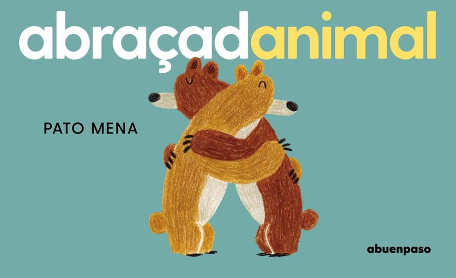 ABRAÇADANIMAL | 9788410016392 | MENA, PATO | Llibreria Ombra | Llibreria online de Rubí, Barcelona | Comprar llibres en català i castellà online