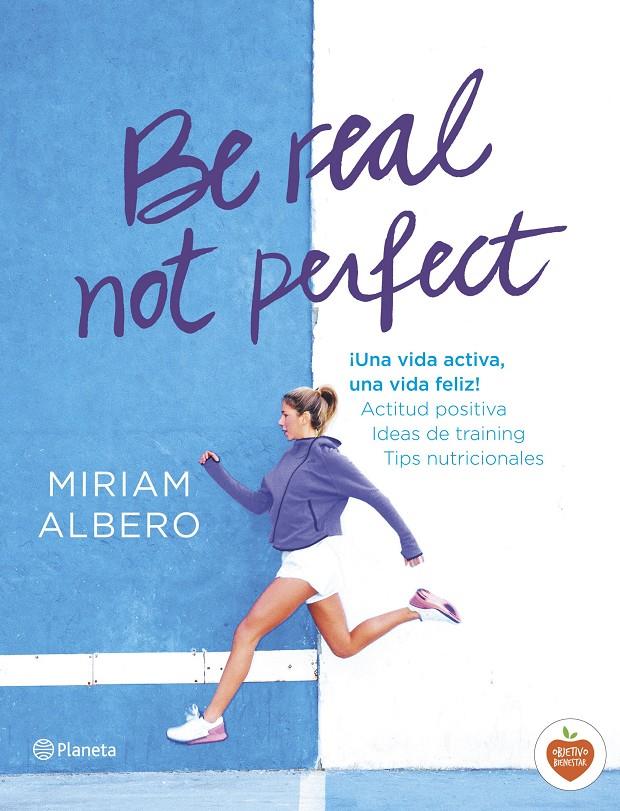 BE REAL, NOT PERFECT | 9788408144724 | MIRIAM ALBERO | Llibreria Ombra | Llibreria online de Rubí, Barcelona | Comprar llibres en català i castellà online