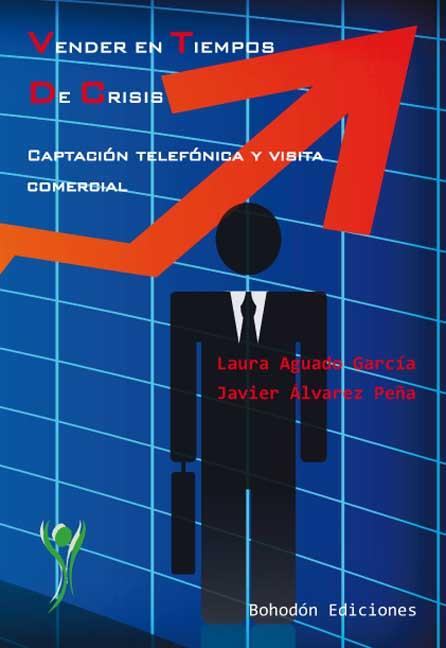 VENDER EN TIEMPOS DE CRISIS | 9788492828678 | AGUADO GARCÍA, LAURA / ÁLVAREZ PEÑA, JAVIER | Llibreria Ombra | Llibreria online de Rubí, Barcelona | Comprar llibres en català i castellà online
