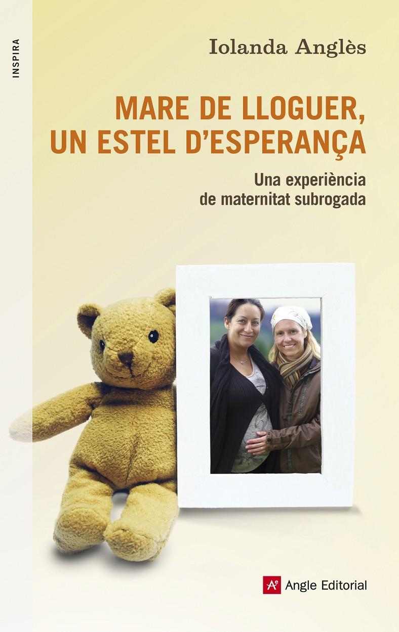 MARE DE LLOGUER UN ESTEL D'ESPERANÇA UNA EXPERIENCIA DE MATERNITAT SUBROGADA | 9788415695134 | IOLANDA ANGLES | Llibreria Ombra | Llibreria online de Rubí, Barcelona | Comprar llibres en català i castellà online
