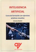 INTELIGENCIA ARTIFICIAL. CURSO DE FORMACIÓN | 9788412722079 | MADRID VICENTE, ANTONIO | Llibreria Ombra | Llibreria online de Rubí, Barcelona | Comprar llibres en català i castellà online