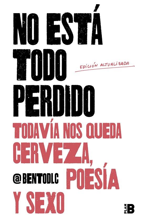 NO ESTÁ TODO PERDIDO; TODAVÍA NOS QUEDA CERVEZA, POESÍA Y SEXO | 9788417809157 | @BENTODLC, | Llibreria Ombra | Llibreria online de Rubí, Barcelona | Comprar llibres en català i castellà online