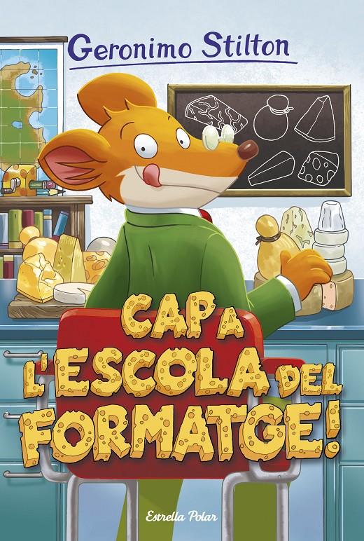CAP A L'ESCOLA DEL FORMATGE 54 | 9788491370109 | GERONIMO STILTON | Llibreria Ombra | Llibreria online de Rubí, Barcelona | Comprar llibres en català i castellà online