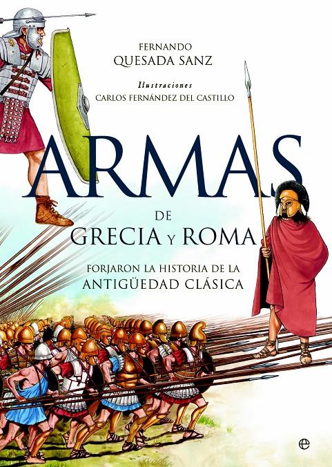 ARMAS DE GRECIA Y ROMA | 9788490600733 | QUESADA SANZ, FERNANDO | Llibreria Ombra | Llibreria online de Rubí, Barcelona | Comprar llibres en català i castellà online