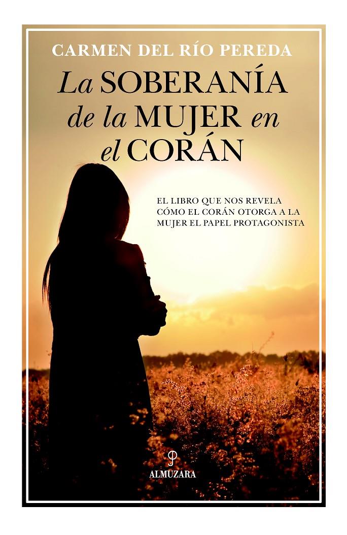 LA SOBERANÍA DE LA MUJER EN EL CORÁN | 9788416776436 | DEL RÍO PEREDA, CARMEN | Llibreria Ombra | Llibreria online de Rubí, Barcelona | Comprar llibres en català i castellà online