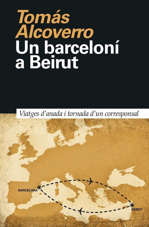 UN BARCELONÍ A BEIRUT | 9788418011023 | ALCOVERRO, TOMÁS | Llibreria Ombra | Llibreria online de Rubí, Barcelona | Comprar llibres en català i castellà online