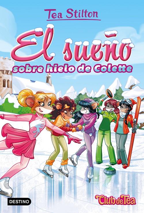 EL SUEÑO SOBRE HIELO DE COLETTE 10 | 9788408170082 | TEA STILTON | Llibreria Ombra | Llibreria online de Rubí, Barcelona | Comprar llibres en català i castellà online