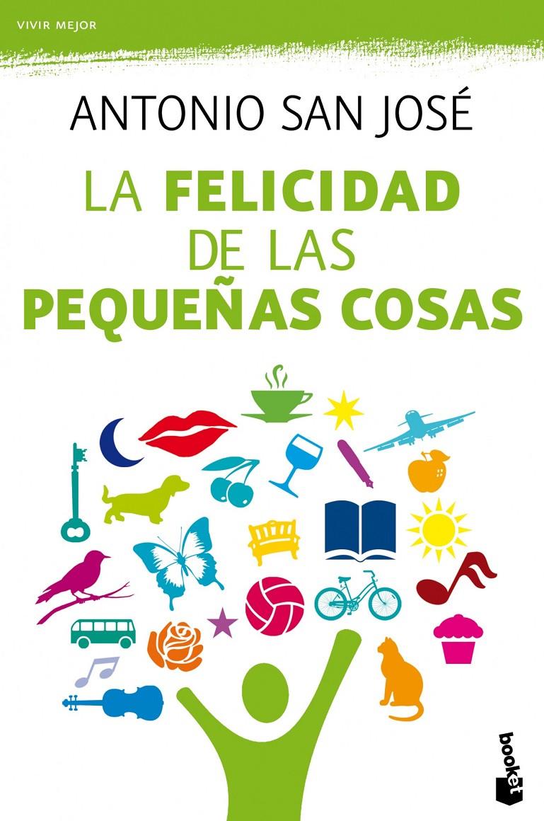 LA FELICIDAD DE LAS PEQUEÑAS COSAS | 9788467038811 | ANTONIO SAN JOSÉ PÉREZ | Llibreria Ombra | Llibreria online de Rubí, Barcelona | Comprar llibres en català i castellà online
