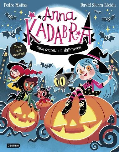 ANNA KADABRA. GUÍA SECRETA DE HALLOWEEN | 9788408325727 | MAÑAS, PEDRO/SIERRA LISTÓN, DAVID | Llibreria Ombra | Llibreria online de Rubí, Barcelona | Comprar llibres en català i castellà online