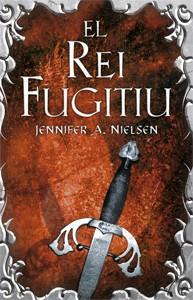 EL REI FUGITIU II TRILOGIA DE L'ASCENDENT | 9788424645830 | JENNIFER A. NIELSEN | Llibreria Ombra | Llibreria online de Rubí, Barcelona | Comprar llibres en català i castellà online