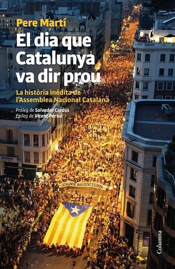 EL DIA QUE CATALUNYA VA DIR PROU HISTORIA INEDITA DE ANC | 9788466416276 | PERE MARTÍ | Llibreria Ombra | Llibreria online de Rubí, Barcelona | Comprar llibres en català i castellà online