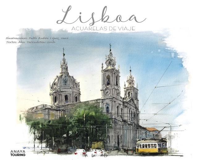 LISBOA. ACUARELAS DE VIAJE | 9788491582168 | LÓPEZ SANZ, PABLO RUBÉN | Llibreria Ombra | Llibreria online de Rubí, Barcelona | Comprar llibres en català i castellà online