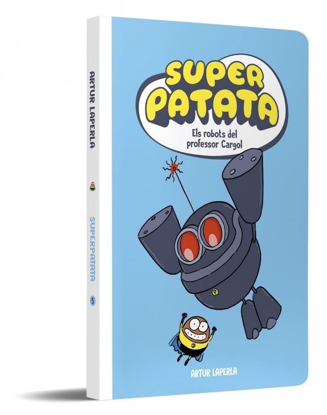 SUPERPATATA 5 - ELS ROBOTS DEL PROFESSOR CARGOL (NOVA EDICIÓ) | 9788448874636 | LAPERLA, ARTUR | Llibreria Ombra | Llibreria online de Rubí, Barcelona | Comprar llibres en català i castellà online