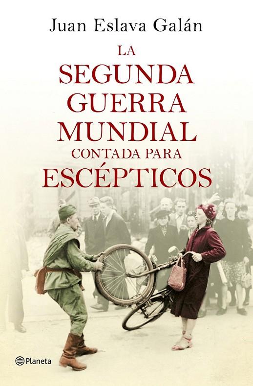 LA SEGUNDA GUERRA MUNDIAL CONTADA PARA ESCÉPTICOS | 9788408135302 | ESLAVA GALÁN, JUAN | Llibreria Ombra | Llibreria online de Rubí, Barcelona | Comprar llibres en català i castellà online
