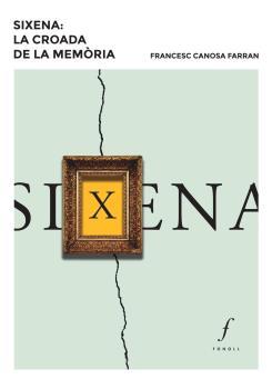 SIXENA: LA CROADA DE LA MEMÒRIA | 9788494736643 | CANOSA FARRAN, FRANCESC | Llibreria Ombra | Llibreria online de Rubí, Barcelona | Comprar llibres en català i castellà online