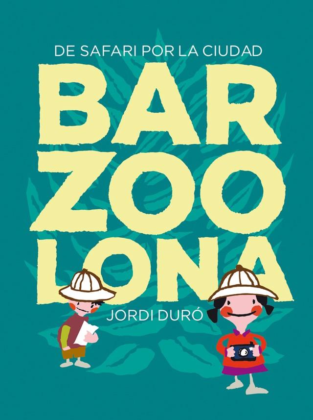 BARZOOLONA | 9788424659783 | DURÓ TROUILLET, JORDI/FALCÓN JAMBRINA, LAIA | Llibreria Ombra | Llibreria online de Rubí, Barcelona | Comprar llibres en català i castellà online