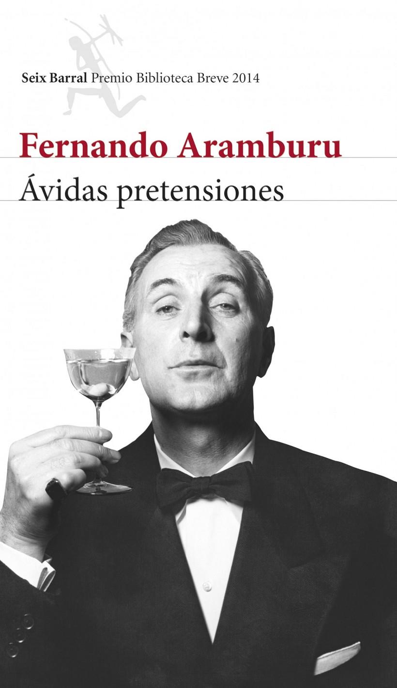 ÁVIDAS PRETENSIONES- PREMIO BIBLOTECA BREVE 2014 | 9788432222597 | FERNANDO ARAMBURU | Llibreria Ombra | Llibreria online de Rubí, Barcelona | Comprar llibres en català i castellà online