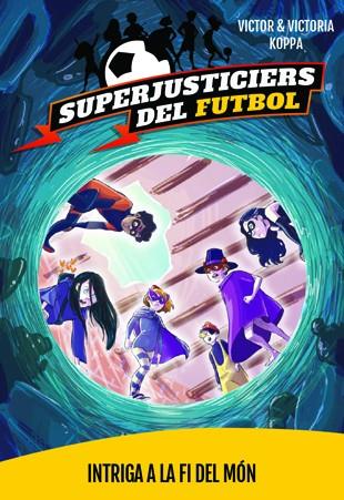 SUPERJUSTICIERS 9. INTRIGA A LA FI DEL MÓN | 9788424663919 | KOPPA, VICTOR | Llibreria Ombra | Llibreria online de Rubí, Barcelona | Comprar llibres en català i castellà online