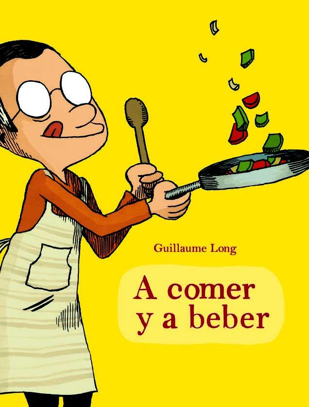 A COMER Y A BEBER 1 | 9788415530121 | GUILLAUME LONG | Llibreria Ombra | Llibreria online de Rubí, Barcelona | Comprar llibres en català i castellà online