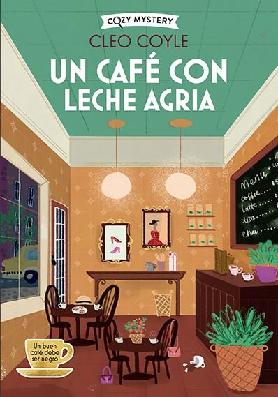 UN CAFÉ CON LECHE AGRIA (COZY MYSTERY) | 9788410206458 | COYLE, CLEO | Llibreria Ombra | Llibreria online de Rubí, Barcelona | Comprar llibres en català i castellà online