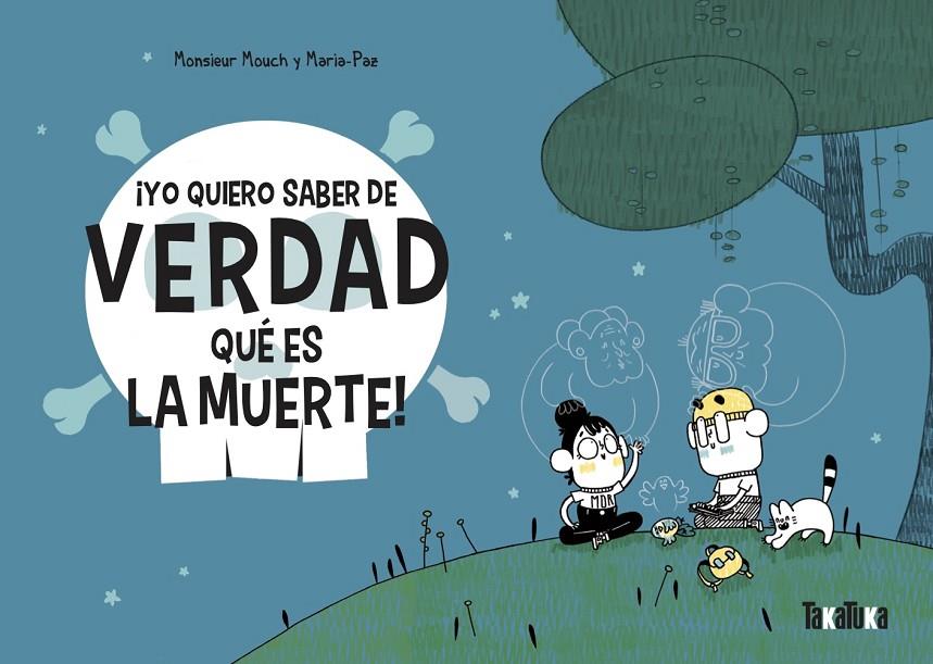 ¡YO QUIERO SABER DE VERDAD QUÉ ES LA MUERTE! | 9788418821011 | MOUCH, MONSIEUR | Llibreria Ombra | Llibreria online de Rubí, Barcelona | Comprar llibres en català i castellà online