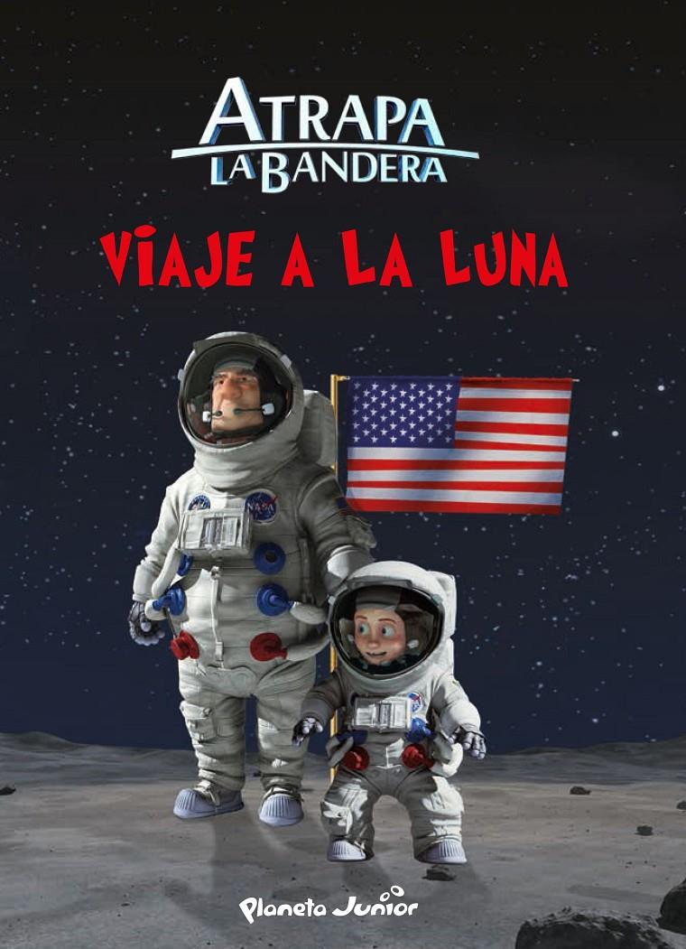 ATRAPA LA BANDERA. VIAJE A LA LUNA | 9788408145554 | MEDIASET ESPAÑA COMUNICACIÓN | Llibreria Ombra | Llibreria online de Rubí, Barcelona | Comprar llibres en català i castellà online