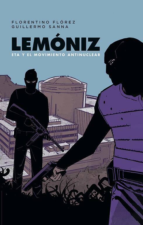LEMÓNIZ. ETA Y EL MOVIMIENTO ANTINUCLEAR | 9788467984248 | FLORENTINO FLÓREZ/GUILLERMO SANNA | Llibreria Ombra | Llibreria online de Rubí, Barcelona | Comprar llibres en català i castellà online