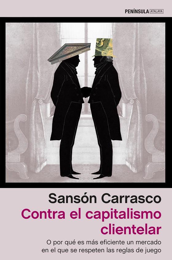 CONTRA EL CAPITALISMO CLIENTELAR | 9788499426105 | SANSÓN CARRASCO | Llibreria Ombra | Llibreria online de Rubí, Barcelona | Comprar llibres en català i castellà online
