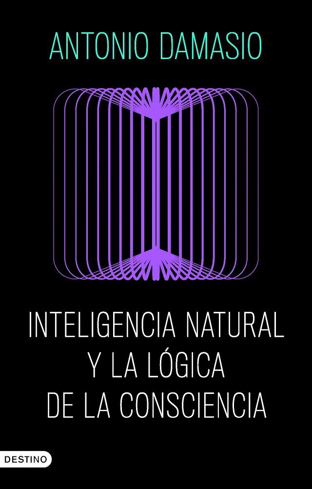 INTELIGENCIA NATURAL Y LA LÓGICA DE LA CONSCIENCIA | 9788423368730 | DAMASIO, ANTONIO | Llibreria Ombra | Llibreria online de Rubí, Barcelona | Comprar llibres en català i castellà online