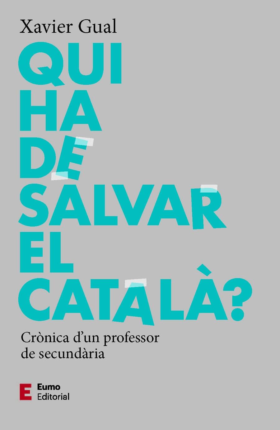 QUI HA DE SALVAR EL CATALÀ? | 9788497667784 | GUAL, XAVIER | Llibreria Ombra | Llibreria online de Rubí, Barcelona | Comprar llibres en català i castellà online