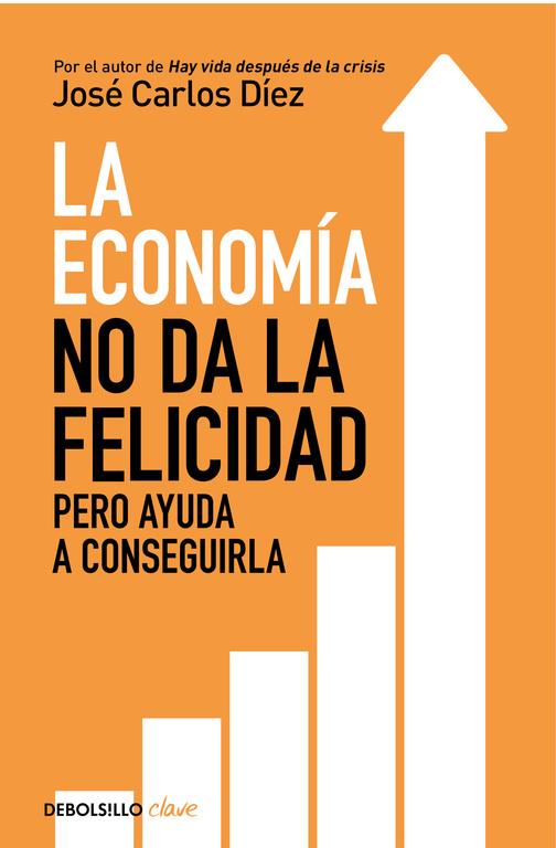 LA ECONOMÍA NO DA LA FELICIDAD | 9788466341820 | JOSÉ CARLOS DÍEZ | Llibreria Ombra | Llibreria online de Rubí, Barcelona | Comprar llibres en català i castellà online