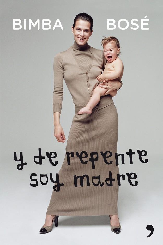 Y DE REPENTE SOY MADRE | 9788499982526 | BIMBA BOSÉ - BEATRIZ LUCAS | Llibreria Ombra | Llibreria online de Rubí, Barcelona | Comprar llibres en català i castellà online