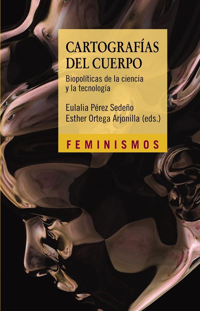 CARTOGRAFÍAS DEL CUERPO BIOPOLITICAS DE LA CIENCIA Y LA TECNOLOGIA | 9788437632872 | PÉREZ SEDEÑO, EULALIA/ORTEGA ARJONILLA, ESTHER (EDS.) | Llibreria Ombra | Llibreria online de Rubí, Barcelona | Comprar llibres en català i castellà online