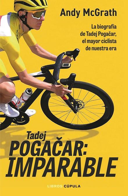 TADEJ POGACAR: IMPARABLE | 9788448049126 | MCGRATH, ANDY | Llibreria Ombra | Llibreria online de Rubí, Barcelona | Comprar llibres en català i castellà online