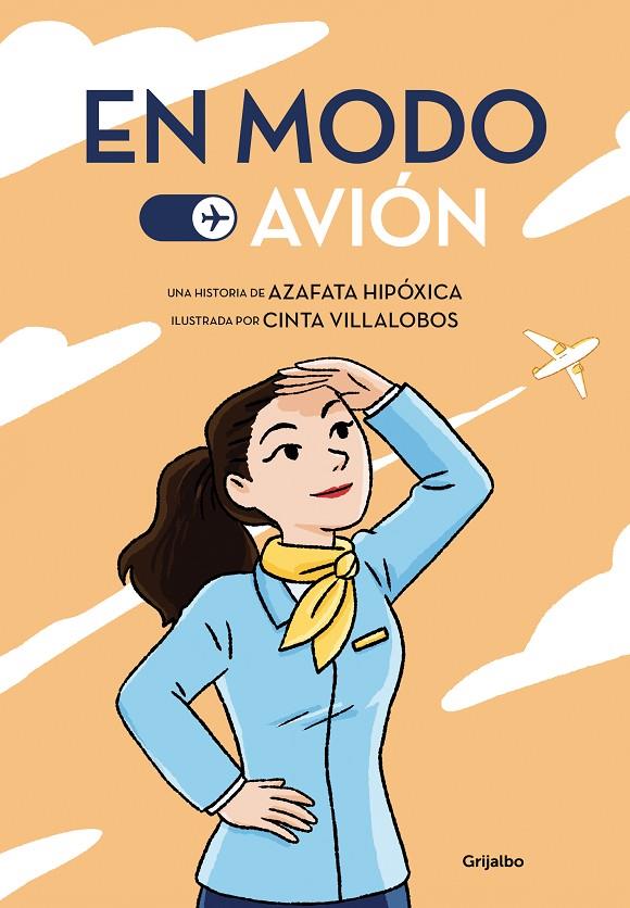 EN MODO AVIÓN | 9788425359927 | AZAFATA HIPÓXICA,/VILLALOBOS, CINTA | Llibreria Ombra | Llibreria online de Rubí, Barcelona | Comprar llibres en català i castellà online