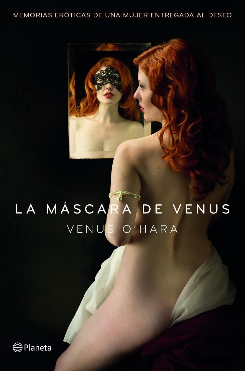 LA MÁSCARA DE VENUS MEMORIAS EROTICAS DE UNA MUJER ENTREGADA AL DESEO | 9788408128311 | VENUS O'HARA | Llibreria Ombra | Llibreria online de Rubí, Barcelona | Comprar llibres en català i castellà online