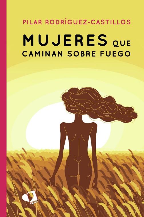 MUJERES QUE CAMINAN SOBRE FUEGO | 9788418412622 | PILAR RODRÍGUEZ-CASTILLOS | Llibreria Ombra | Llibreria online de Rubí, Barcelona | Comprar llibres en català i castellà online