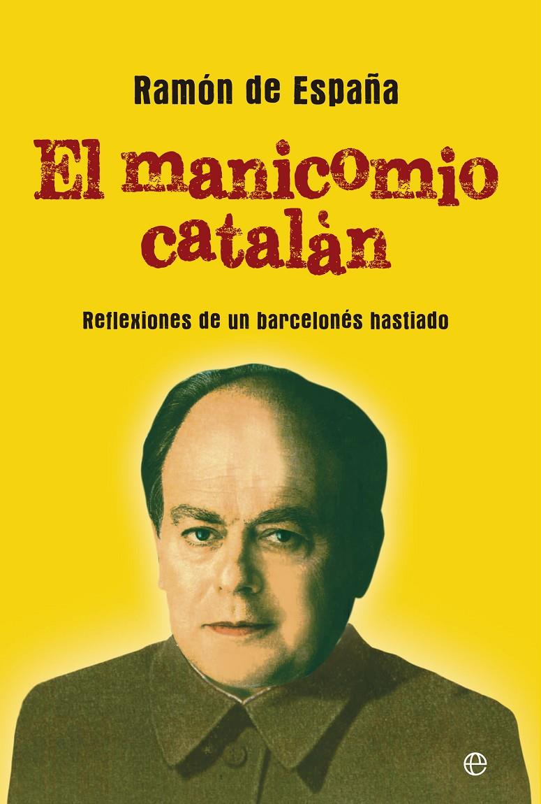 EL MANICOMIO CATALÁN | 9788499708058 | DE ESPAÑA, RAMÓN | Llibreria Ombra | Llibreria online de Rubí, Barcelona | Comprar llibres en català i castellà online