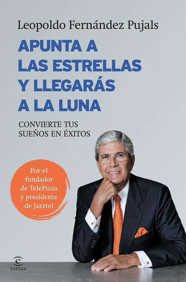 APUNTA A LAS ESTRELLAS Y LLEGARÁS A LA LUNA CONVIERTE TUS SUEÑOS EN EXITOS | 9788467043044 | LEOPOLDO FERNÁNDEZ PUJALS | Llibreria Ombra | Llibreria online de Rubí, Barcelona | Comprar llibres en català i castellà online