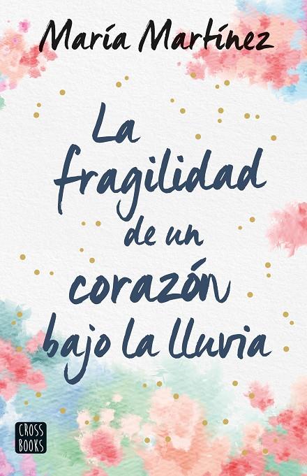LA FRAGILIDAD DE UN CORAZÓN BAJO LA LLUVIA | 9788408247159 | MARTÍNEZ, MARÍA | Llibreria Ombra | Llibreria online de Rubí, Barcelona | Comprar llibres en català i castellà online