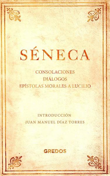 CONSOLACIONES. DIÁLOGOS. EPÍSTOLAS MORALES A LUCILIO | 9788424938826 | SÈNECA | Llibreria Ombra | Llibreria online de Rubí, Barcelona | Comprar llibres en català i castellà online