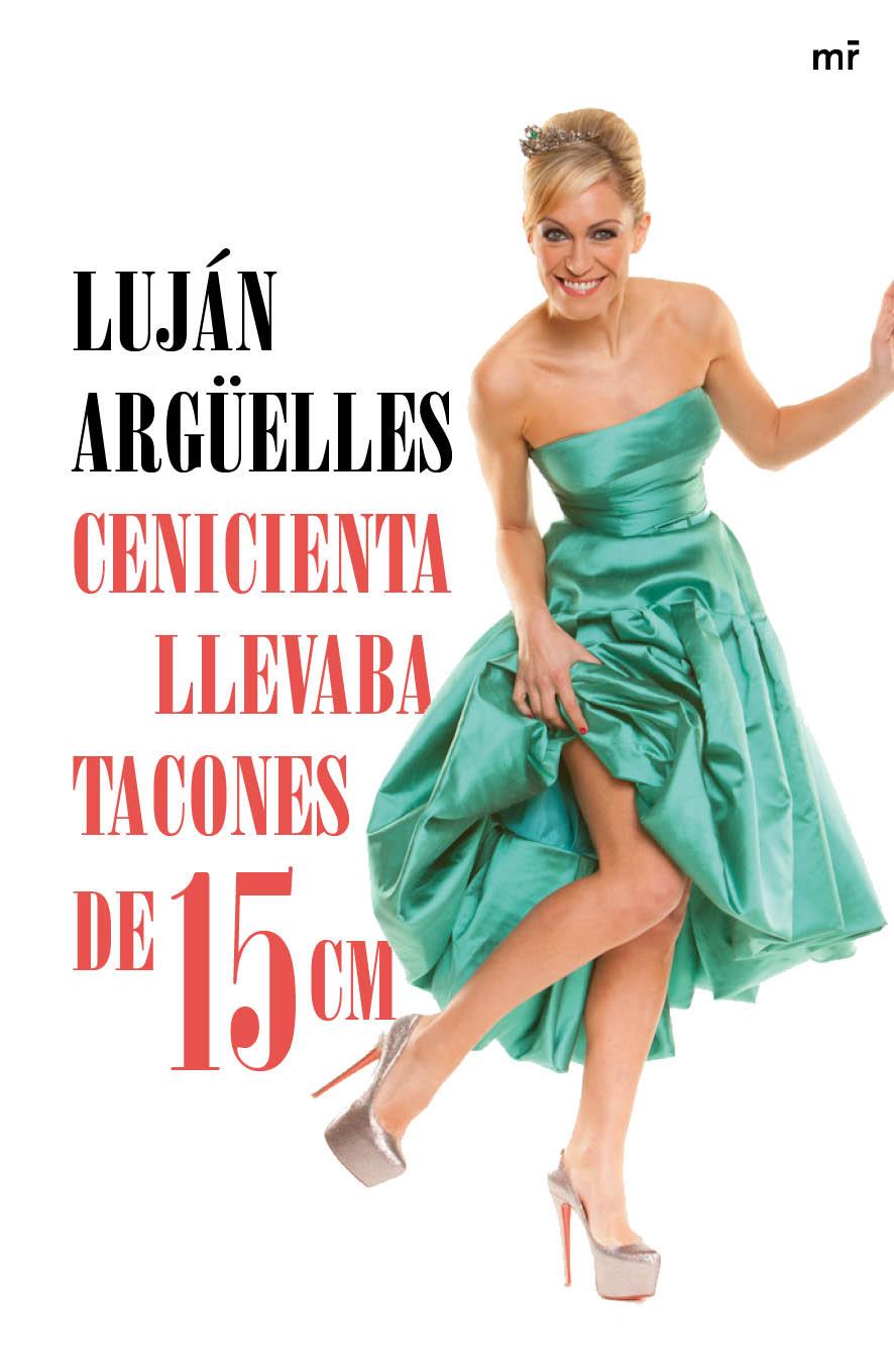 CENICIENTA LLEVABA TACONES DE 15 CM | 9788427041042 | LUJÁN ARGÜELLES | Llibreria Ombra | Llibreria online de Rubí, Barcelona | Comprar llibres en català i castellà online