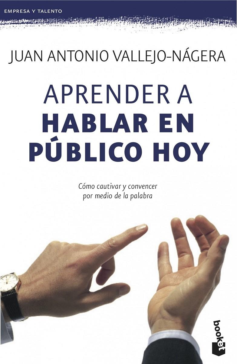 APRENDER A HABLAR EN PÚBLICO HOY | 9788408115113 | JUAN ANTONIO VALLEJO-NÁGERA | Llibreria Ombra | Llibreria online de Rubí, Barcelona | Comprar llibres en català i castellà online