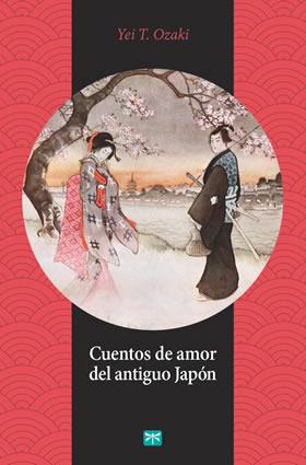 CUENTOS DE AMOR DEL ANTIGUO JAPÓN | 9788494382024 | OZAKI, YEI T. | Llibreria Ombra | Llibreria online de Rubí, Barcelona | Comprar llibres en català i castellà online