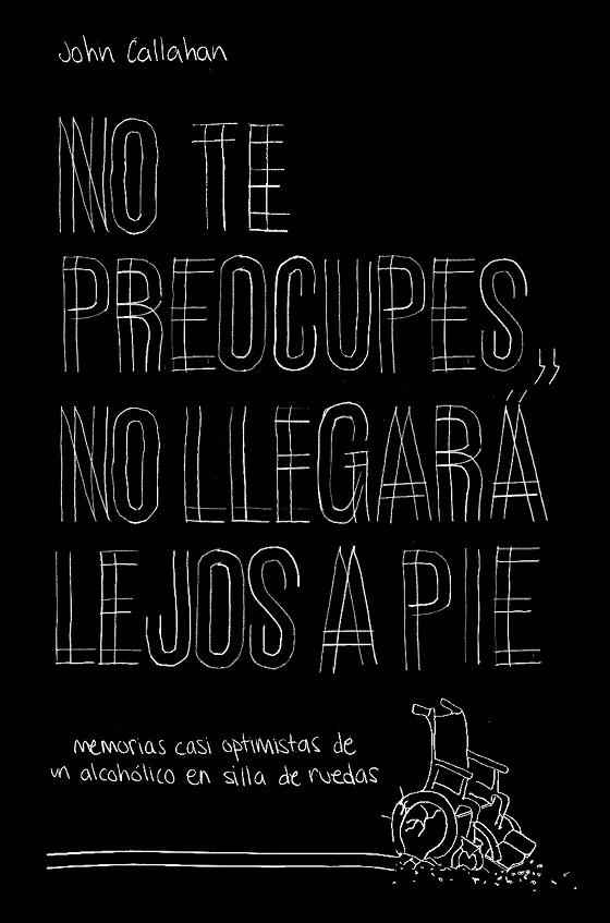 NO TE PREOCUPES, NO LLEGARÁ LEJOS A PIE | 9788499987118 | CALLAHAN, JOHN | Llibreria Ombra | Llibreria online de Rubí, Barcelona | Comprar llibres en català i castellà online