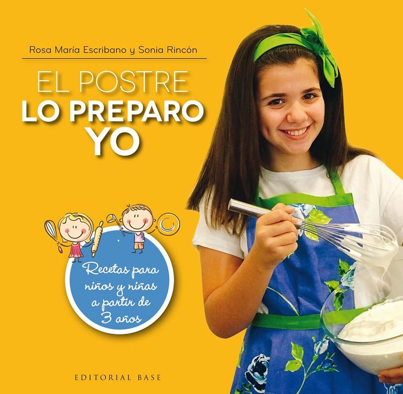 EL POSTRE LO PREPARO YO. RECETAS PARA NIÑOS Y NIÑAS A PARTIR DE 3 AÑOS | 9788417064402 | ESCRIBANO, ROSA MARÍA/RINCÓN ESCRIBANO, SONIA | Llibreria Ombra | Llibreria online de Rubí, Barcelona | Comprar llibres en català i castellà online