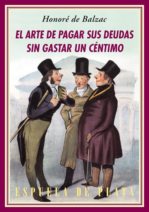 EL ARTE DE PAGAR SUS DEUDAS SIN GASTAR UN CÉNTIMO | 9788416034116 | SAINT-HILAIRE, EMILE MARCO DE (1796-1887)/BALZAC, HONORÉ DE (1799-1850) | Llibreria Ombra | Llibreria online de Rubí, Barcelona | Comprar llibres en català i castellà online