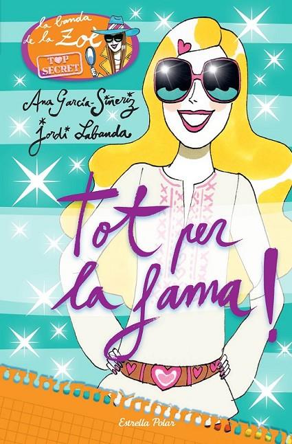 TOT PER LA FAMA 5 LA BANDA DE LA ZOE TOP SECRET | 9788490576663 | ANA GARCÍA-SIÑERIZ/JORDI LABANDA  | Llibreria Ombra | Llibreria online de Rubí, Barcelona | Comprar llibres en català i castellà online