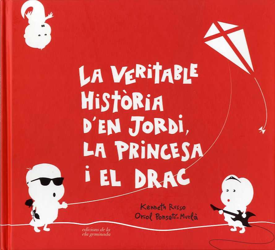 VERITABLE HISTORIA D'EN JORDI, LA PRINCESA I EL DRAC | 9788494595387 | RUSSO, KENNETH | Llibreria Ombra | Llibreria online de Rubí, Barcelona | Comprar llibres en català i castellà online